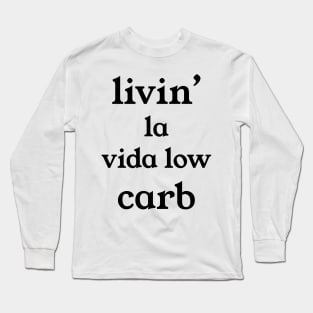 Livin la vida Low Carb Long Sleeve T-Shirt